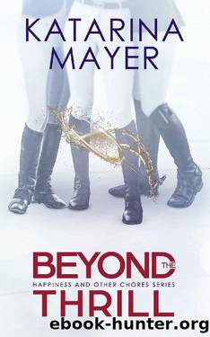 Beyond the Thrill (Happiness & Other Chores Book 2) by Katarina Mayer