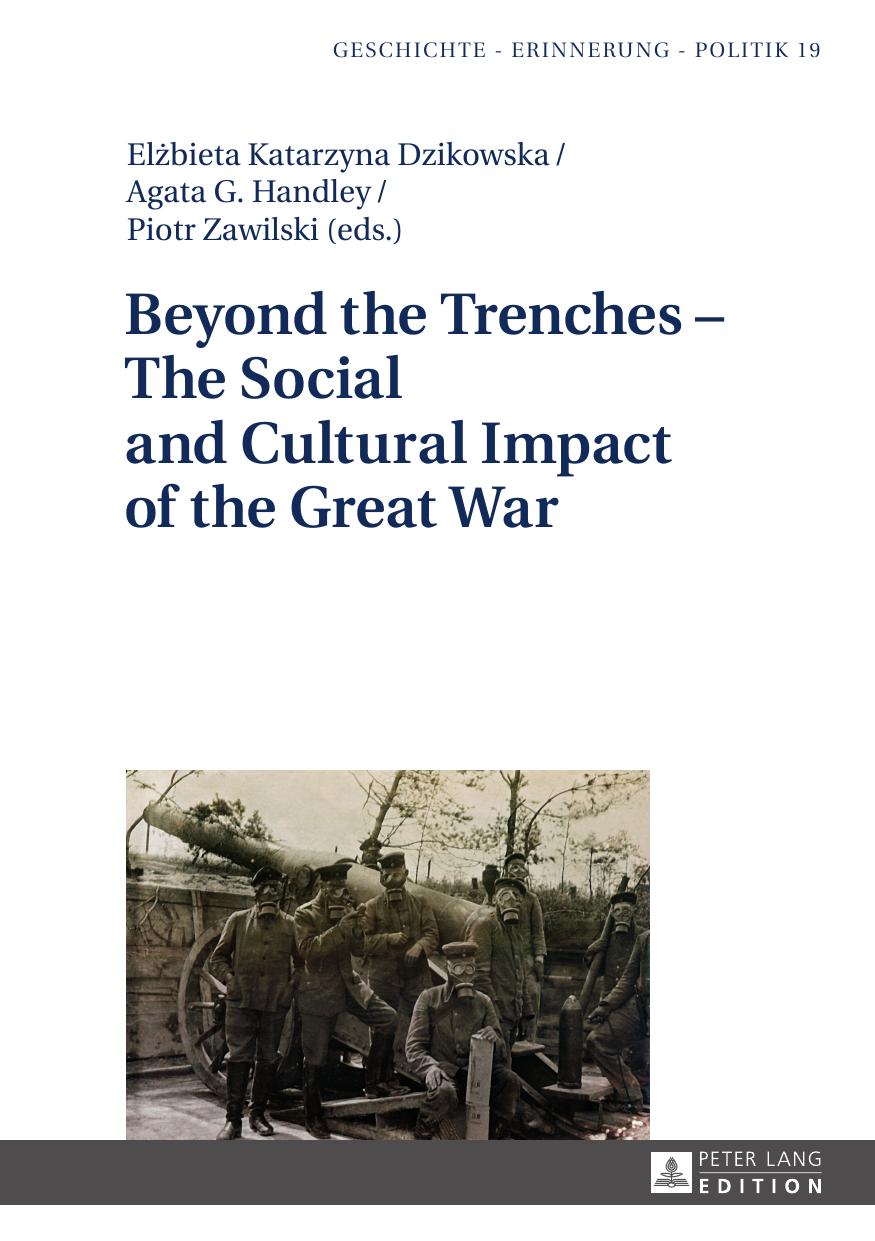 Beyond the Trenches – The Social and Cultural Impact of the Great War by Elzbieta Katarzyna Dzikowska and Agata G. Handley