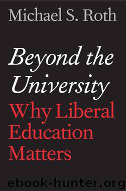 Beyond the University by Michael S. Roth