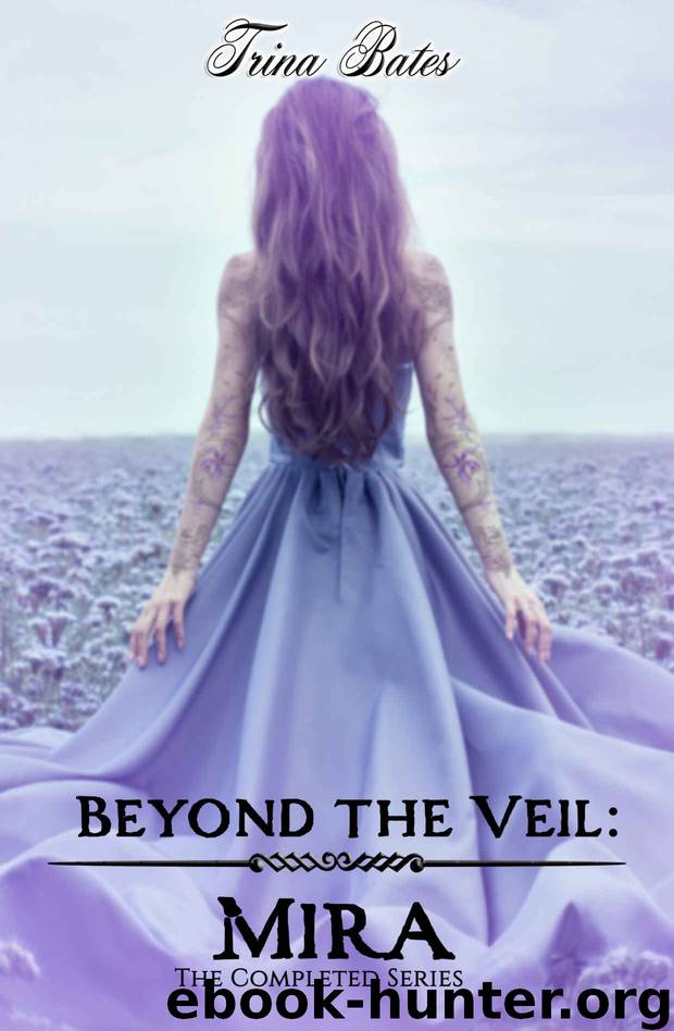 Beyond the Veil Mira- The Complete Series by Trina Bates