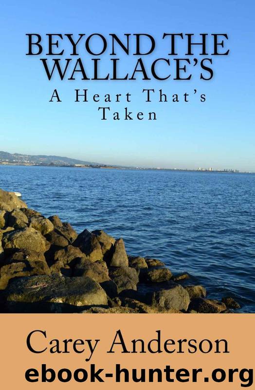 Beyond the Wallace's: A Heart That's Taken by Carey Anderson