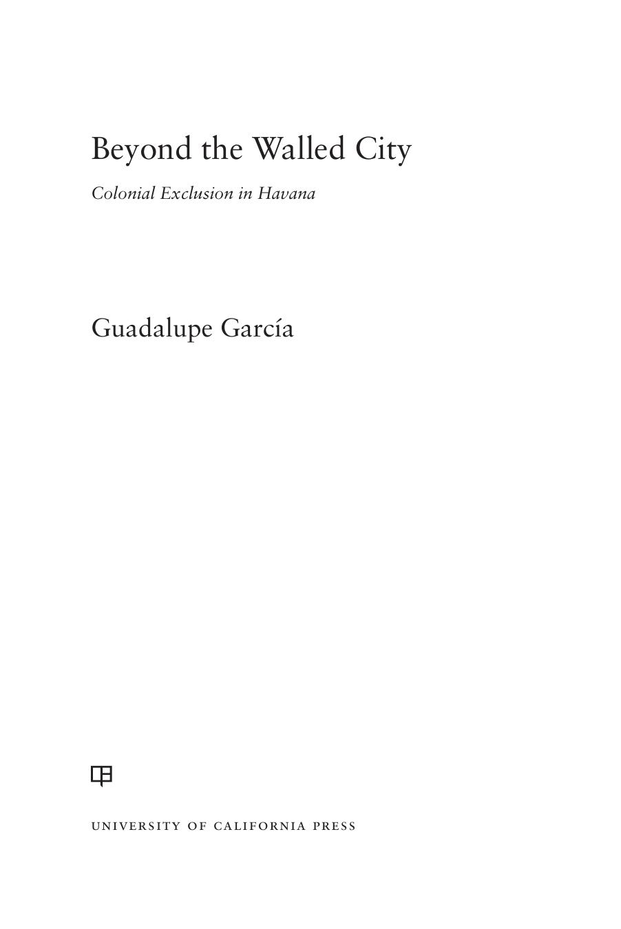 Beyond the Walled City: Colonial Exclusion in Havana by Guadalupe García