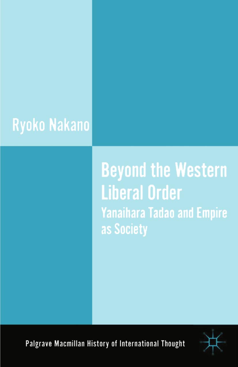 Beyond the Western Liberal Order: Yanaihara Tadao and Empire as Society by Unknow