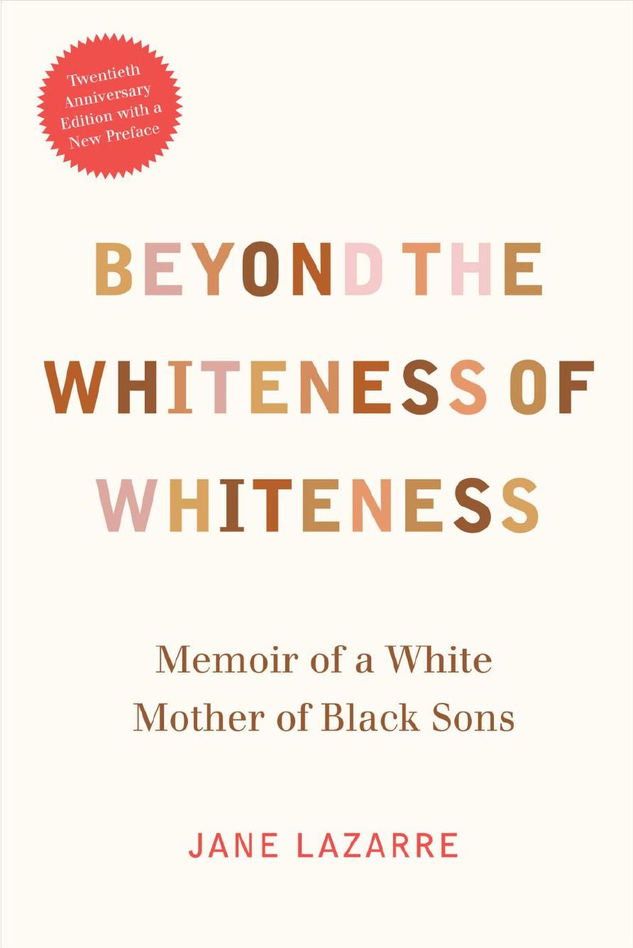 Beyond the Whiteness of Whiteness: Memoir of a White Mother of Black Sons by Unknow