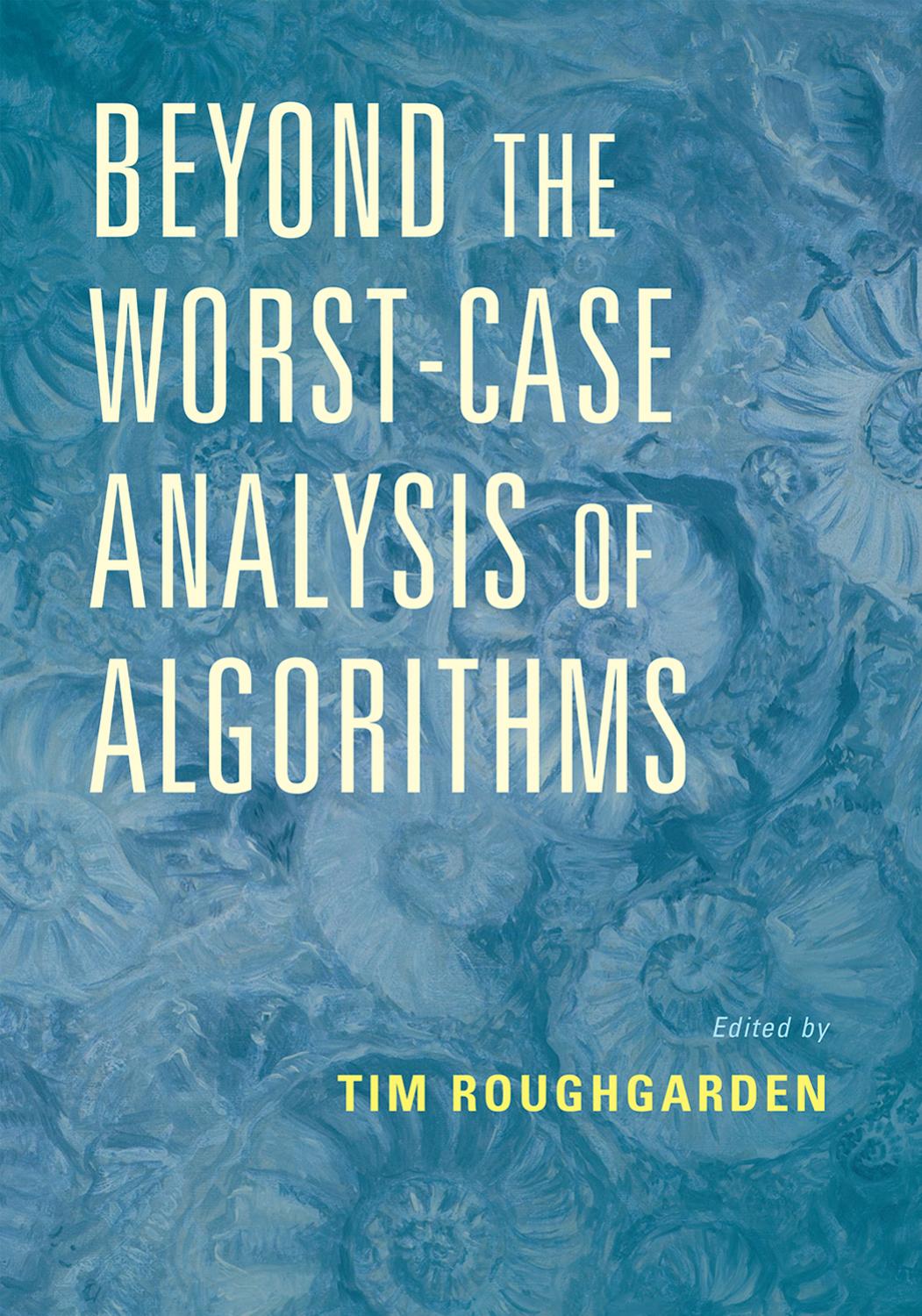 Beyond the Worst-Case Analysis of Algorithms by Tim Roughgarden (Editor)