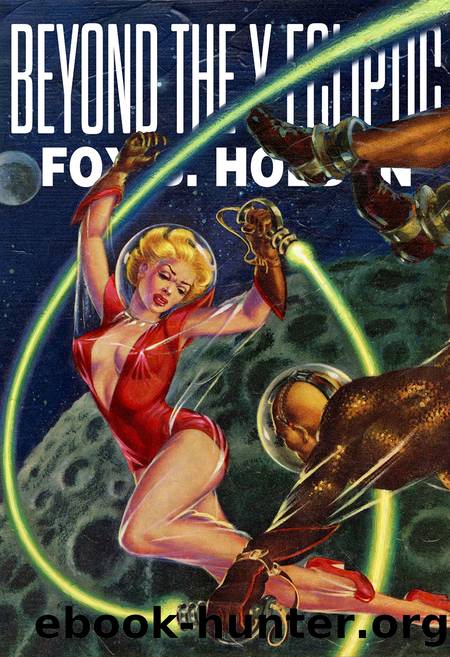 Beyond the X Ecliptic by Fox B. Holden