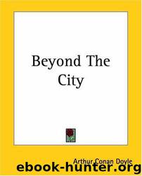 Beyond the city: a novel by Sir Arthur Conan Doyle