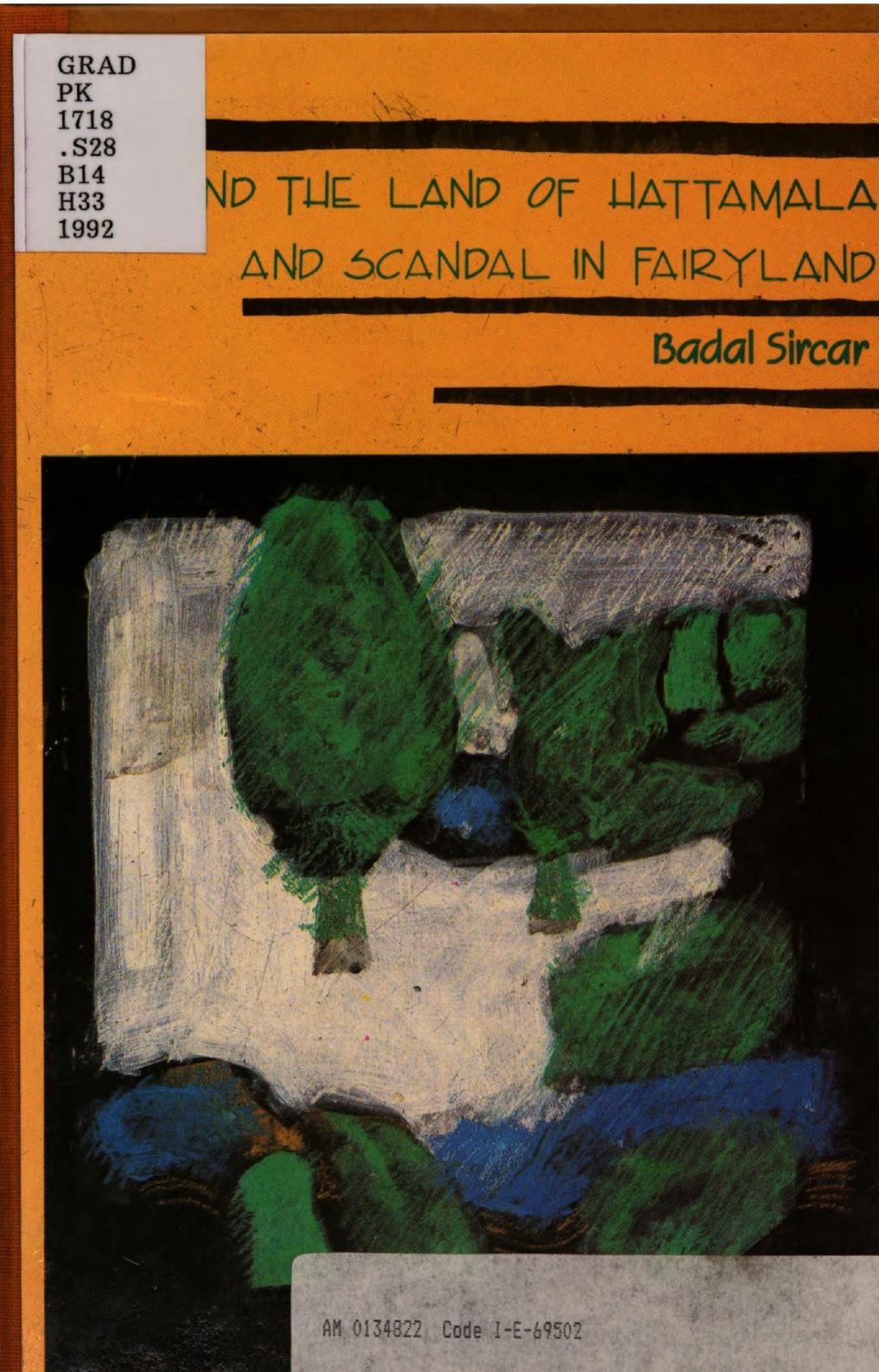 Beyond the land of Hattamala and Scandal in fairyland by Badal Sarkar (Badal Sircar); Suchanda Sarkar