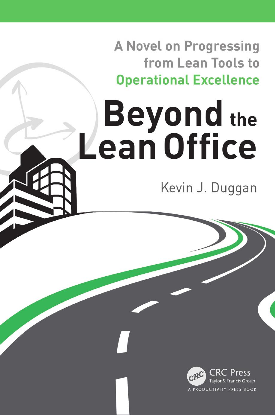 Beyond the lean office: a novel on progressing from lean tools to operational excellence by Duggan Kevin J