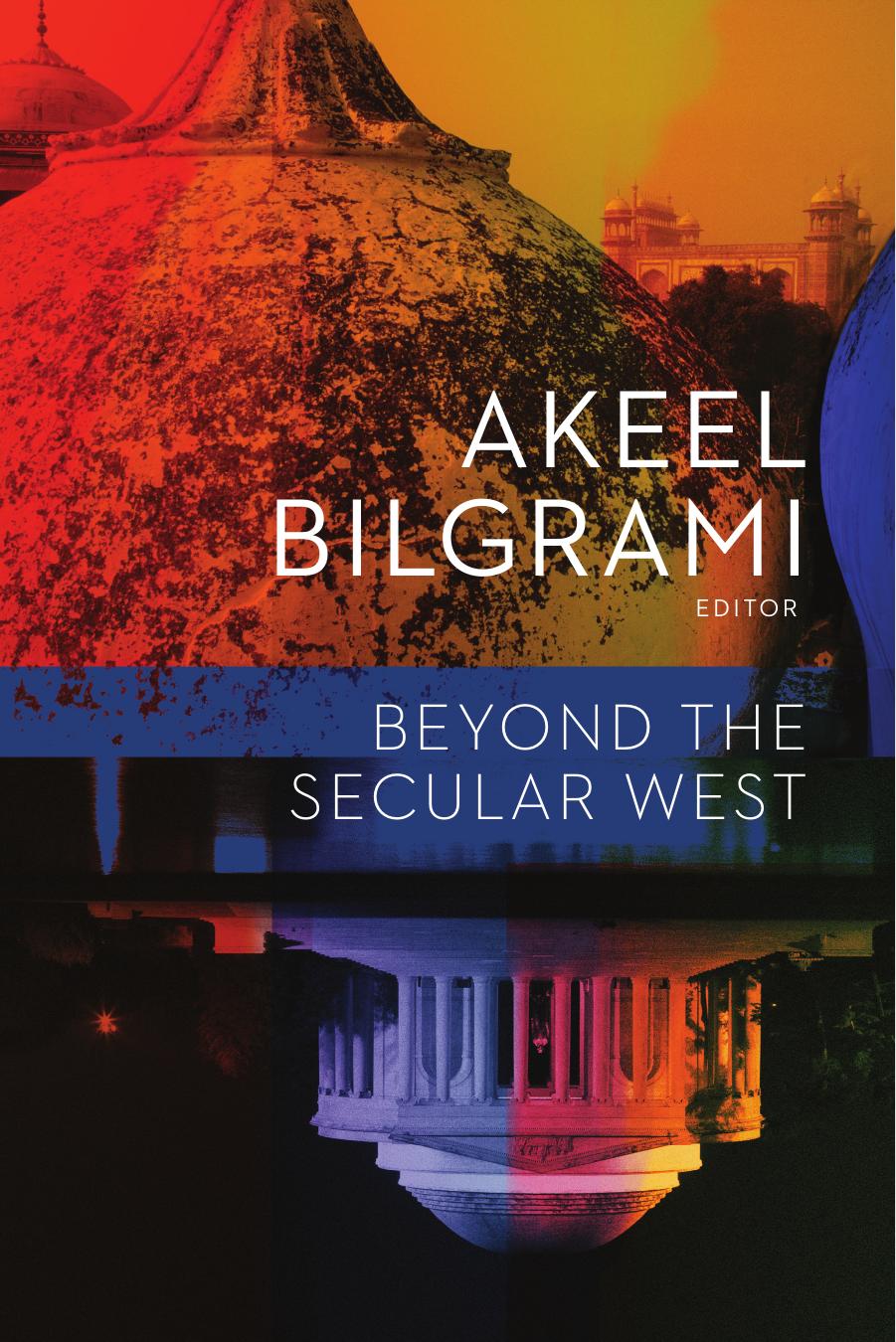 Beyond the secular West by Bilgrami Akeel