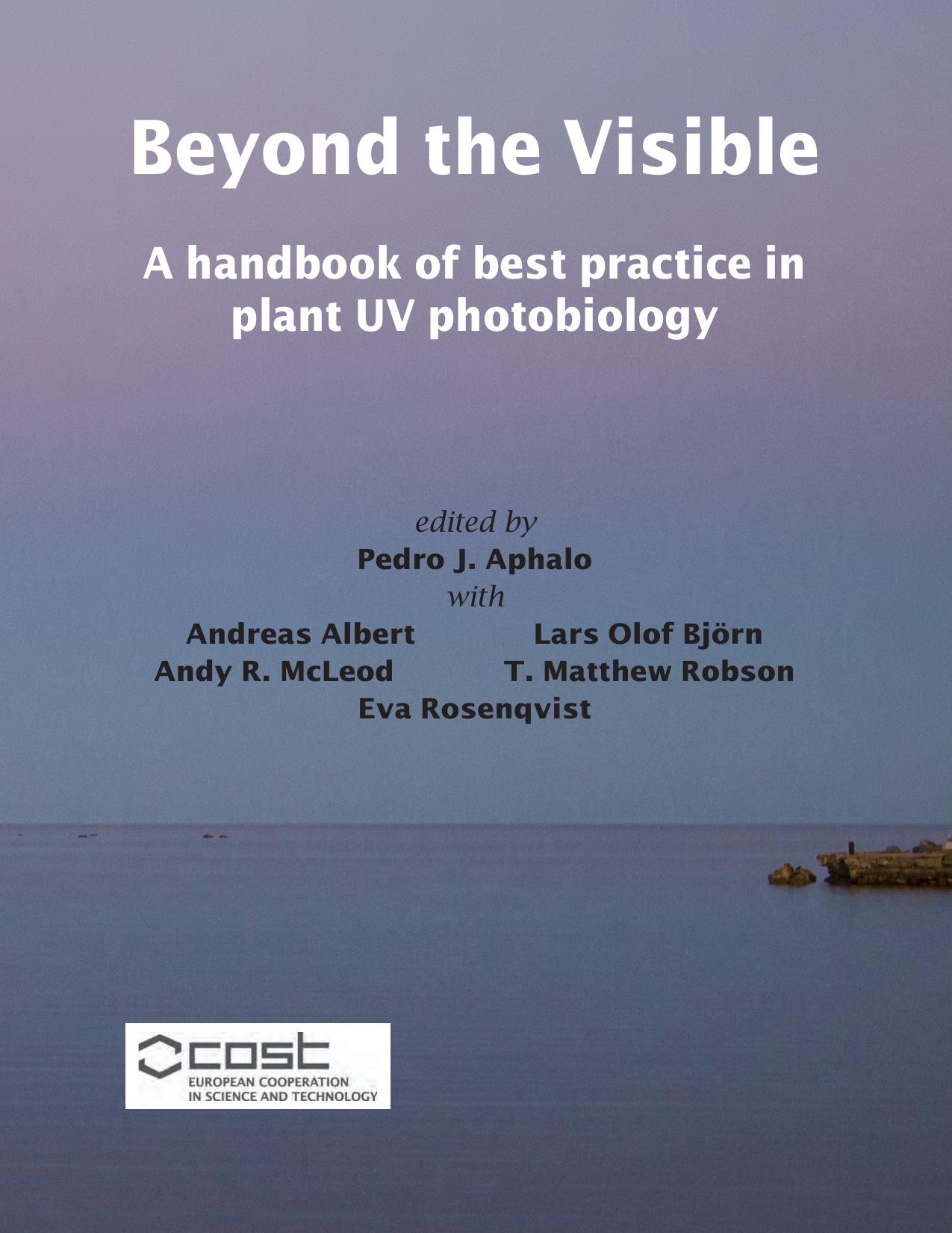 Beyond the visible A handbook of best practice in plant UV photobiology by Pedro J. Aphalo