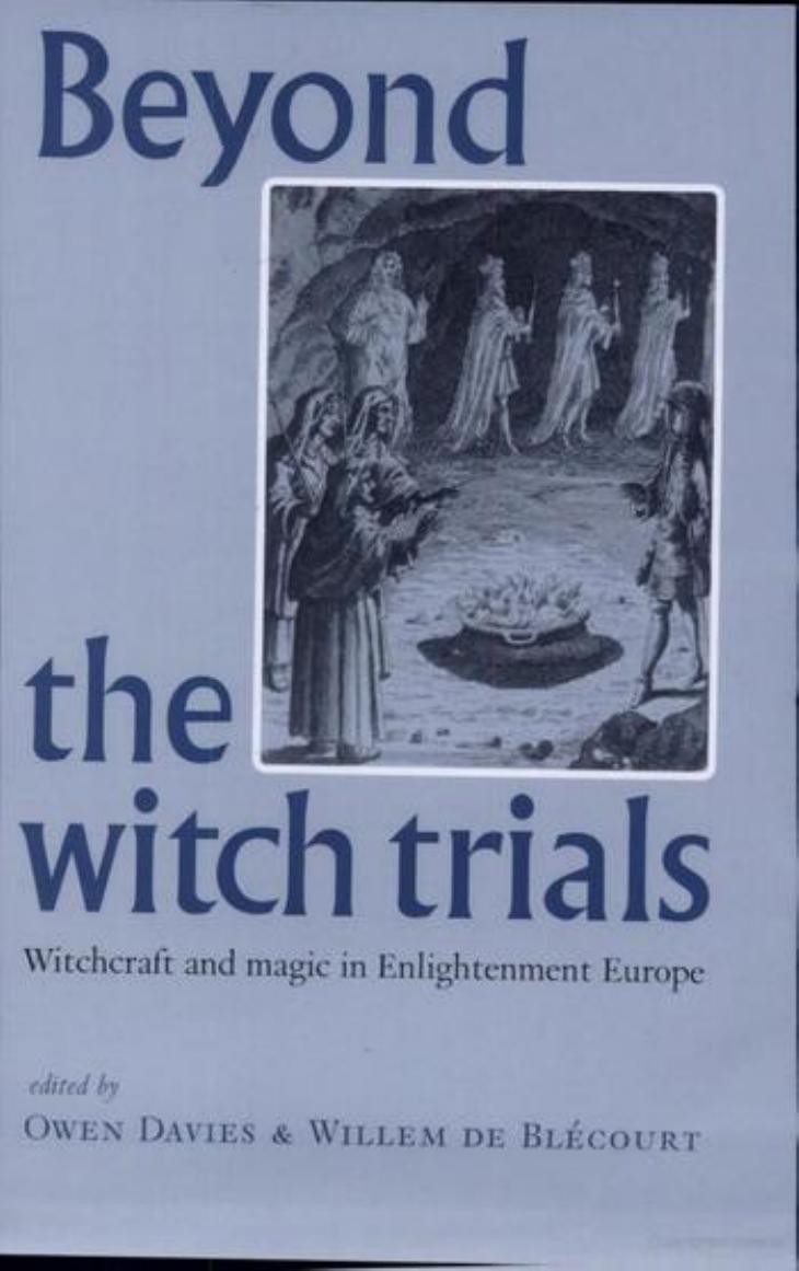 Beyond the witch trials: witchcraft and magic in Enlightenment Europe by Owen Davies