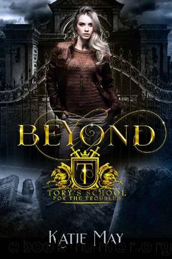 Beyond: A High School Bully Romance (Toryâs School for the Troubled Book 2) by Katie May