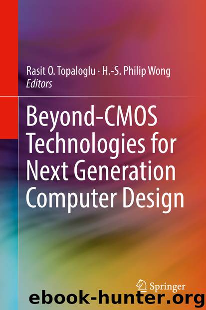 Beyond-CMOS Technologies for Next Generation Computer Design by Rasit O. Topaloglu & H.-S. Philip Wong