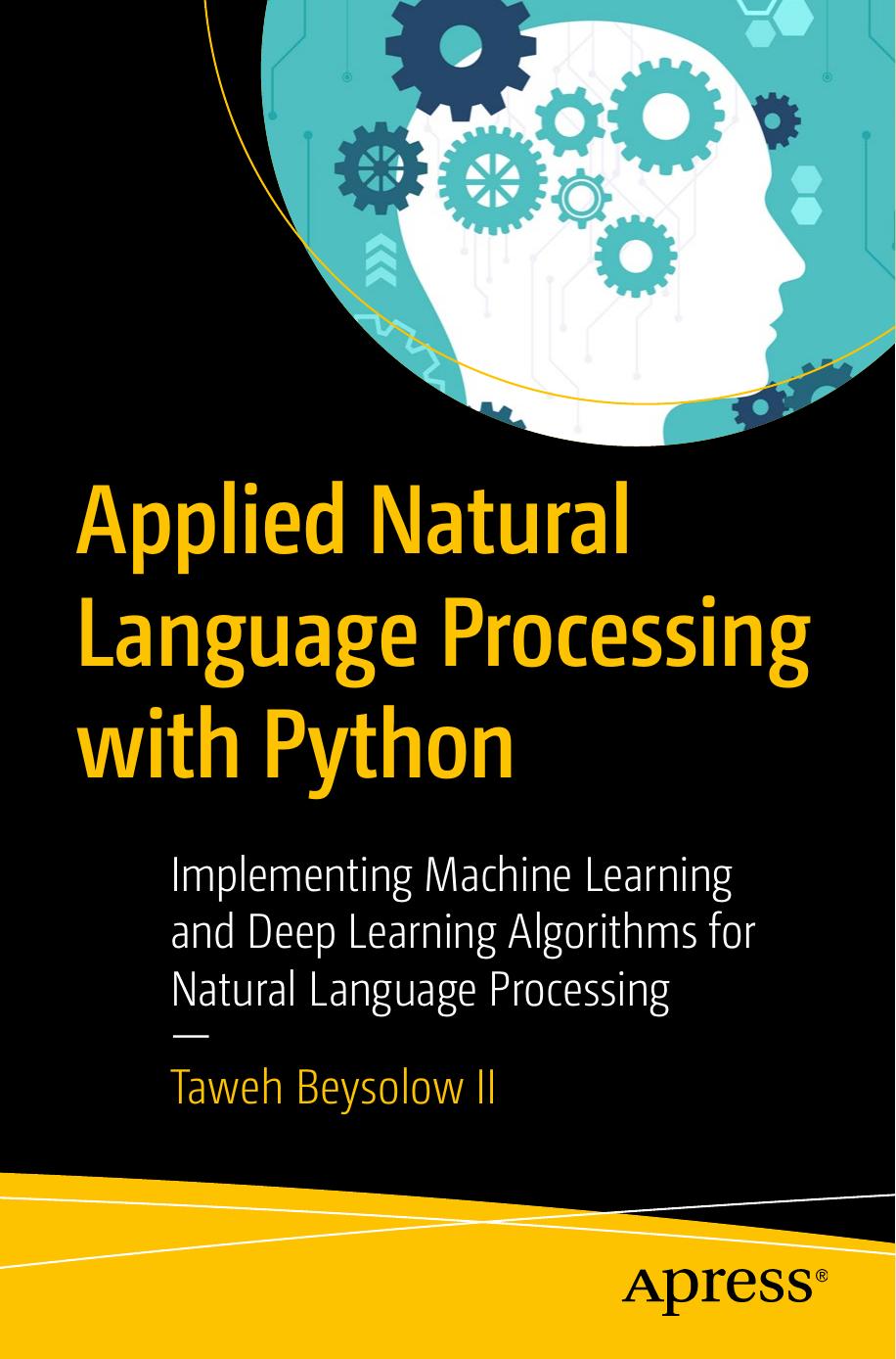 Beysolow T. II - Applied Natural Language Processing with Python. Implementing Machine Learning and Deep Learning Algorithms for Natural Language Processing by 2018