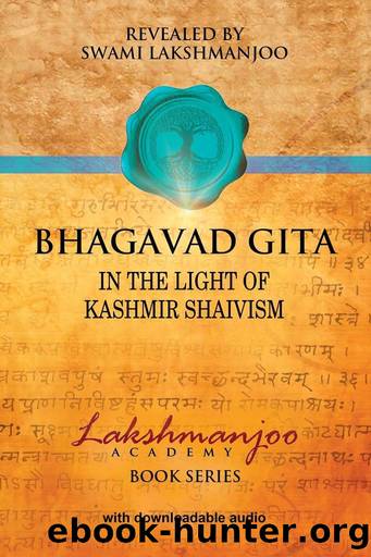 Bhagavad Gita: In the Light of Kashmir Shaivism (Lakshmanjoo Academy Book Series) by Swami Lakshmanjoo