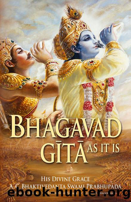 Bhagavad-Gita As It Is by A. C. Bhaktivedanta Swami Prabhupada