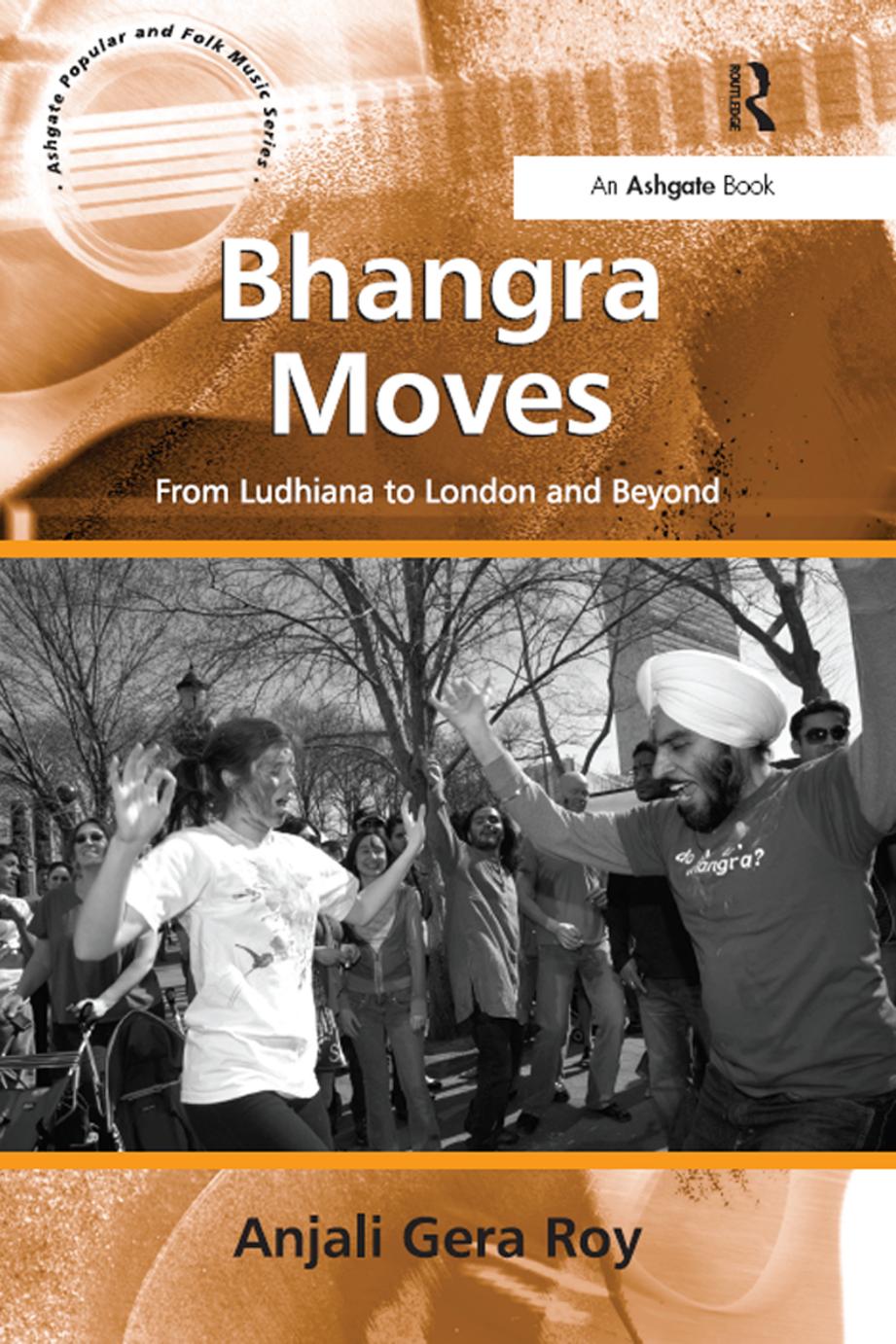 Bhangra Moves: From Ludhiana to London and Beyond by Anjali Gera Roy