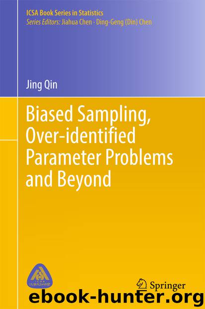 Biased Sampling, Over-identified Parameter Problems and Beyond by Jing Qin