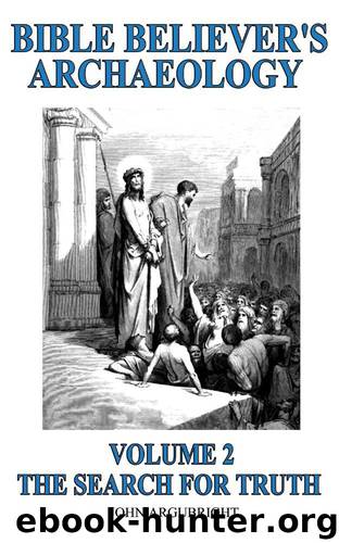 Bible Believer's Archaeology, Volume 2: The Search for Truth by John Argubright