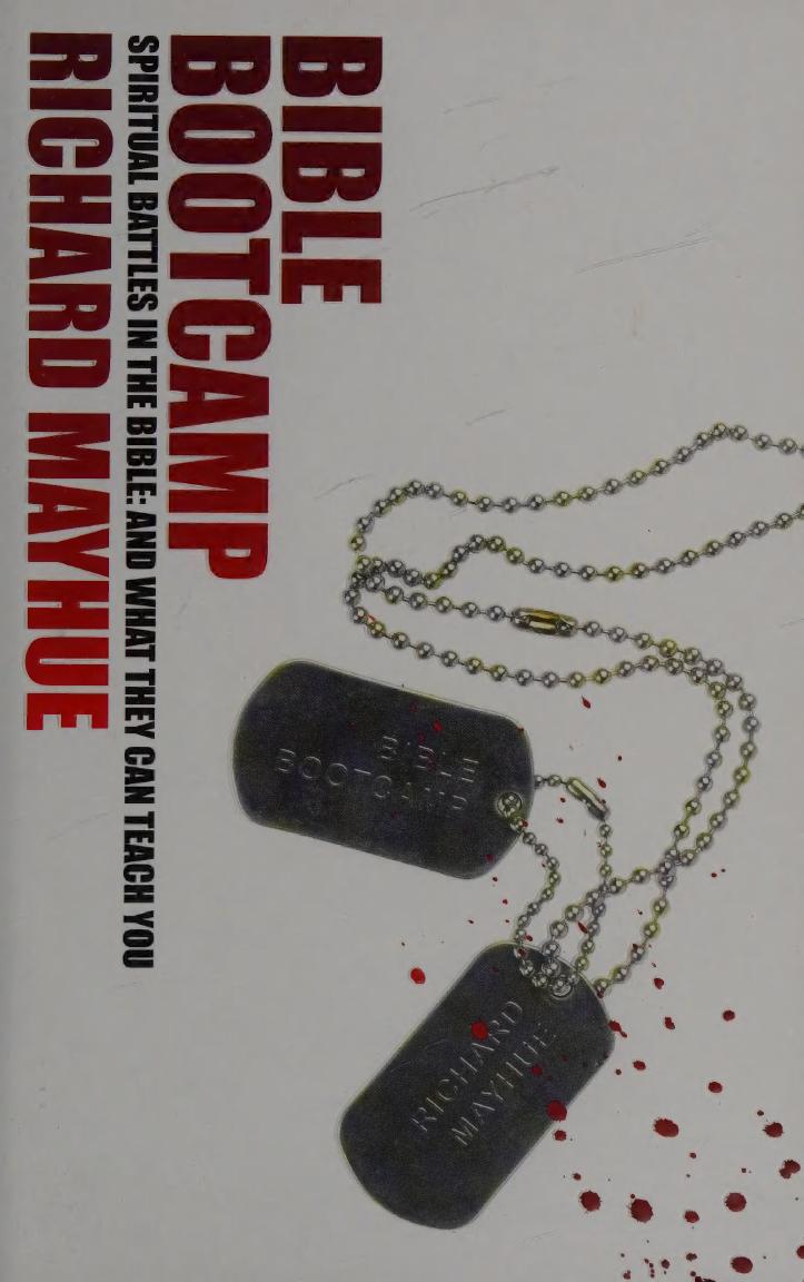 Bible Boot Camp: Spiritual battles in the Bible and what they can teach you by Richard Mayhue