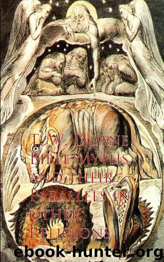 Bible Myths and their Parallels in other Religions by T. W. Doane