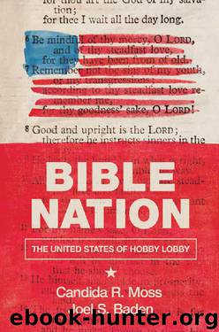 Bible Nation: The United States of Hobby Lobby by Candida R. Moss