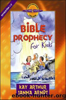 Bible Prophecy for Kids by Kay Arthur