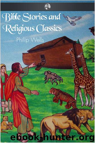 Bible Stories and Religious Classics by Philip Wells