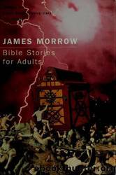 Bible Stories for Adults by James K Morrow