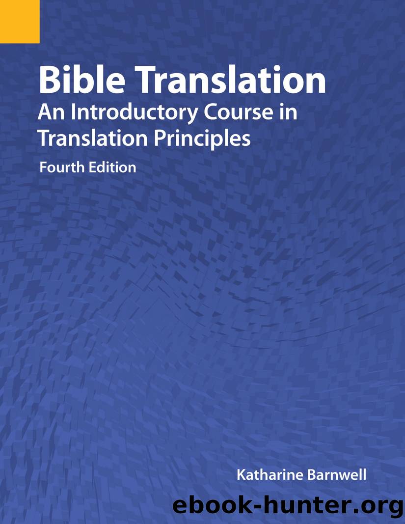Bible Translation: An Introductory Course in Translation Principles, Fourth Edition by Katharine Barnwell;