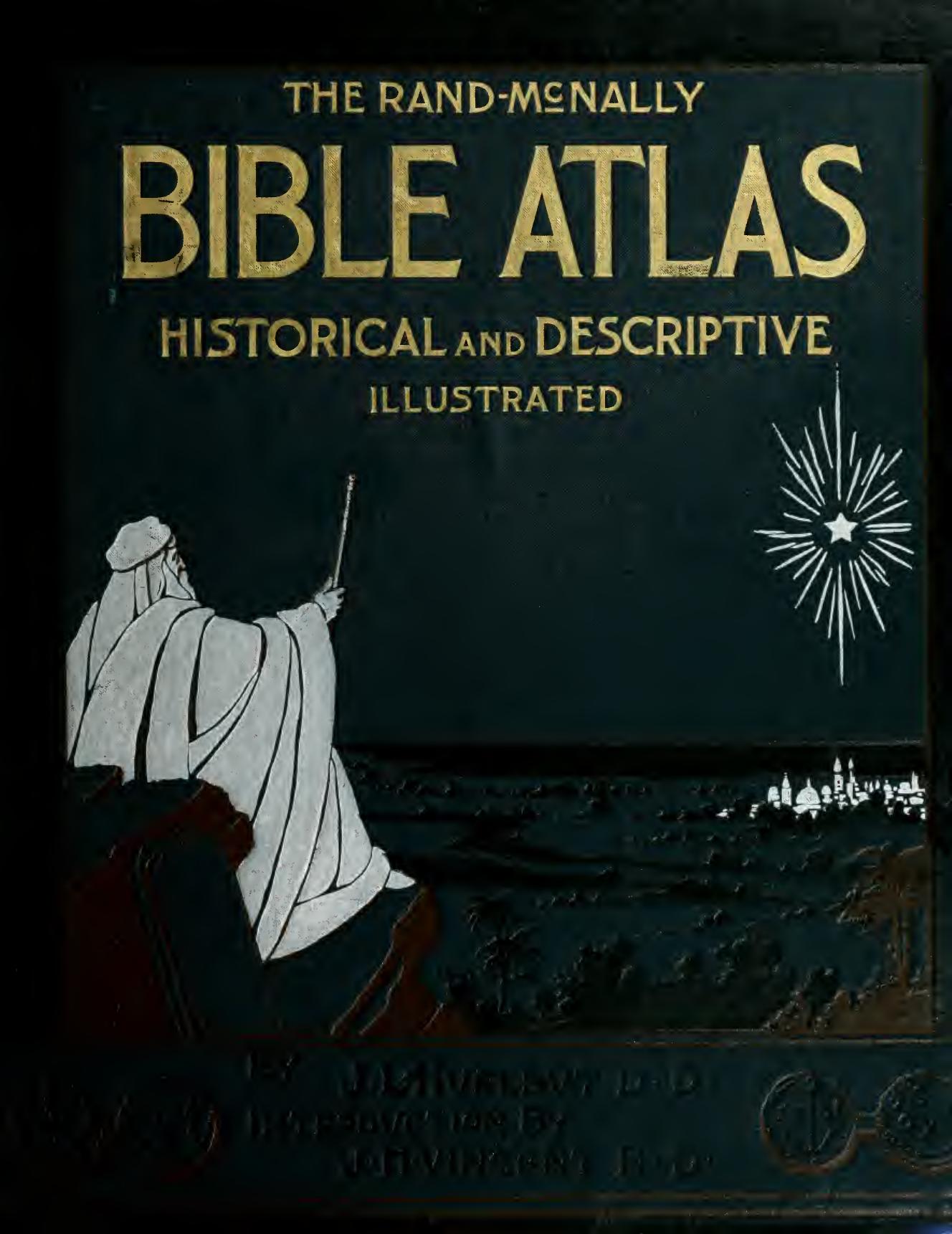 Bible atlas; a manual of Biblical geography and history, especially prepared for the use of teachers and students of the Bible, and for Sunday school instruction, containing maps, by Hurlbut Jesse Lyman 1843-1930