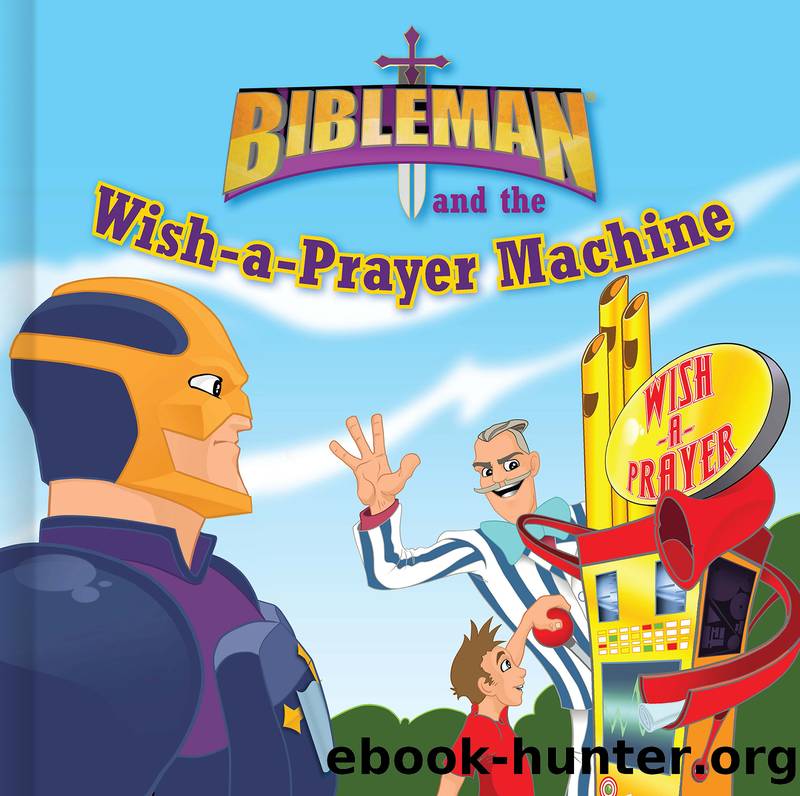 Bibleman and the Wish-a-Prayer Machine by P23 Entertainment Inc. & Mike Nappa & Dennis Edwards
