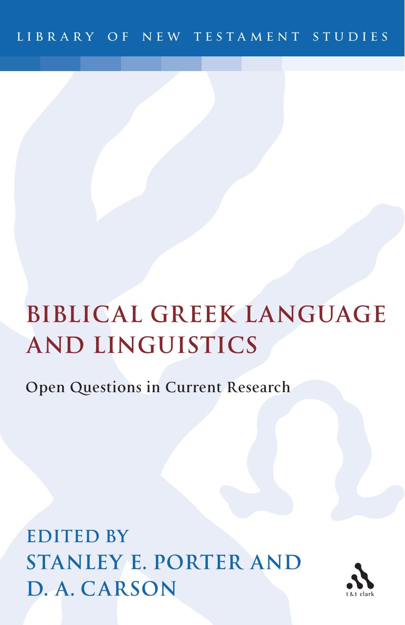 Biblical Greek Language and Linguistics by Stanley E. Porter; D. A. Carson (editors)