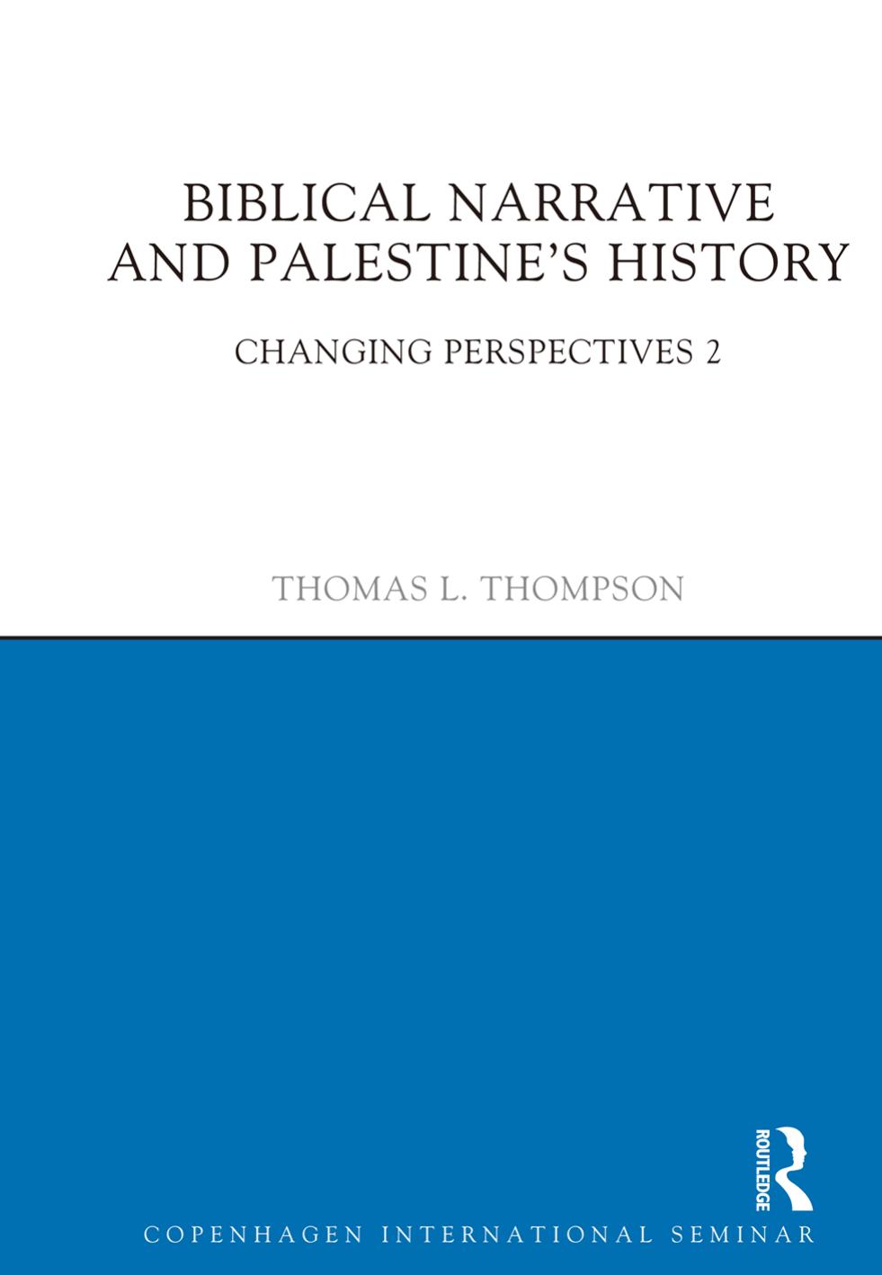 Biblical Narrative and Palestine's History: Changing Perspectives 2 by Thomas L. Thompson