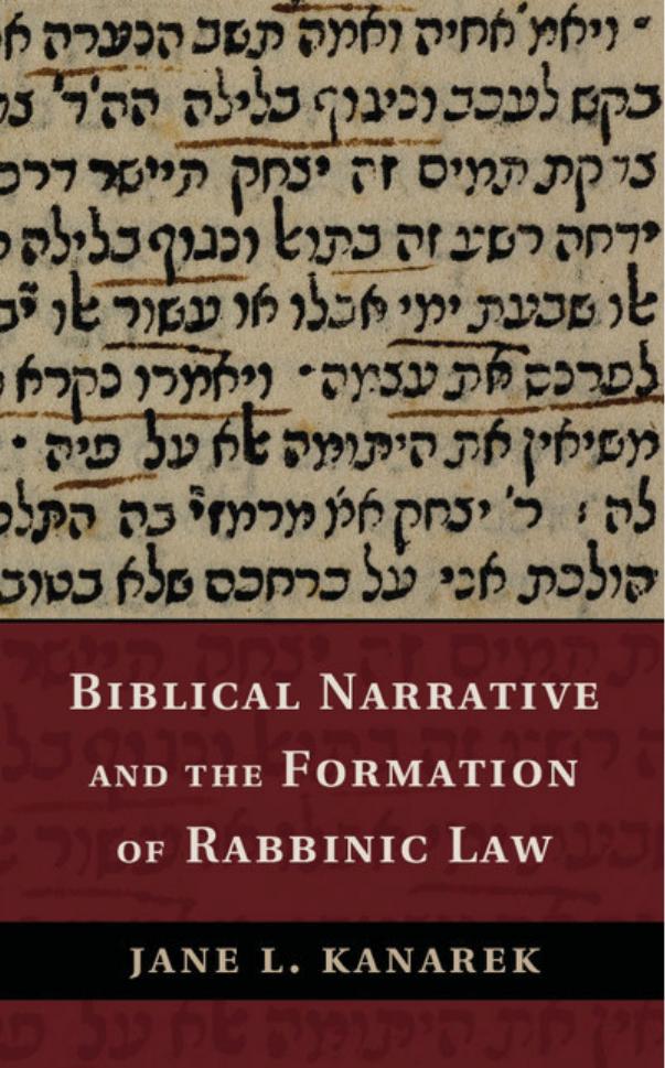 Biblical Narrative and the Formation of Rabbinic Law by Jane L. Kanarek