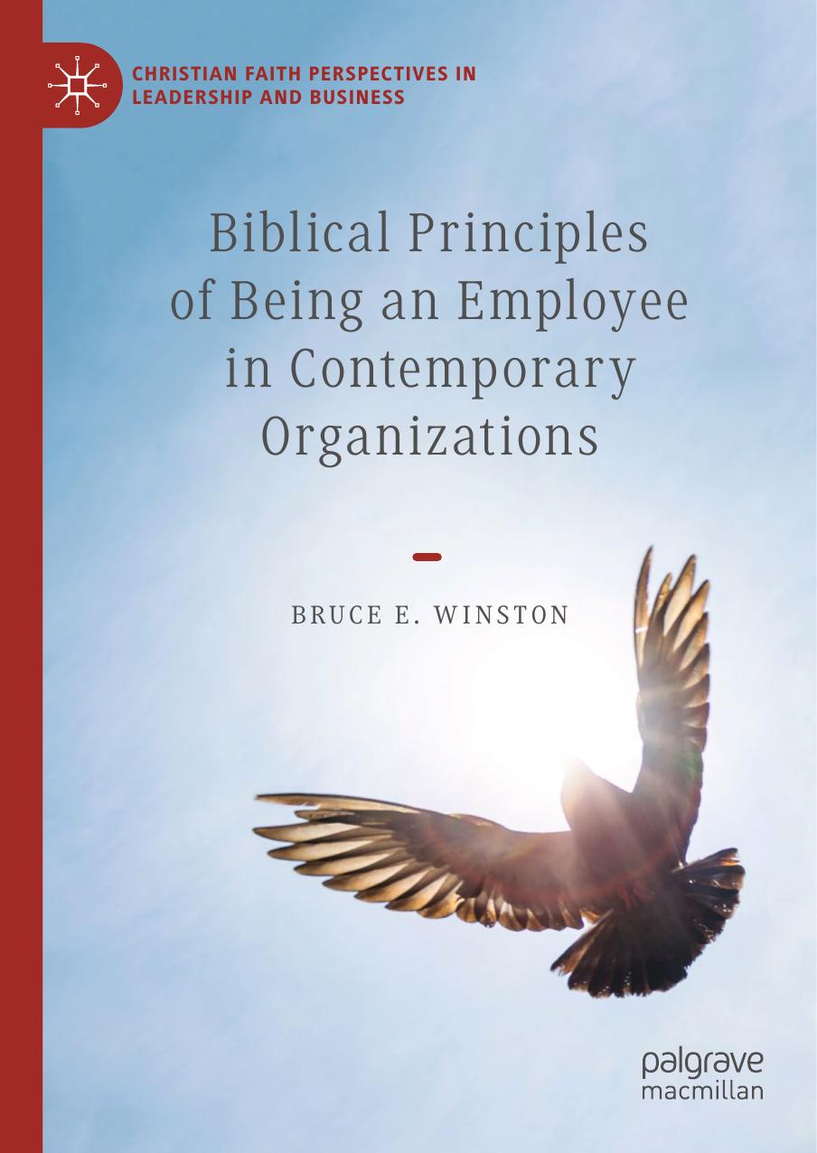Biblical Principles of Being an Employee in Contemporary Organizations by Bruce E. Winston