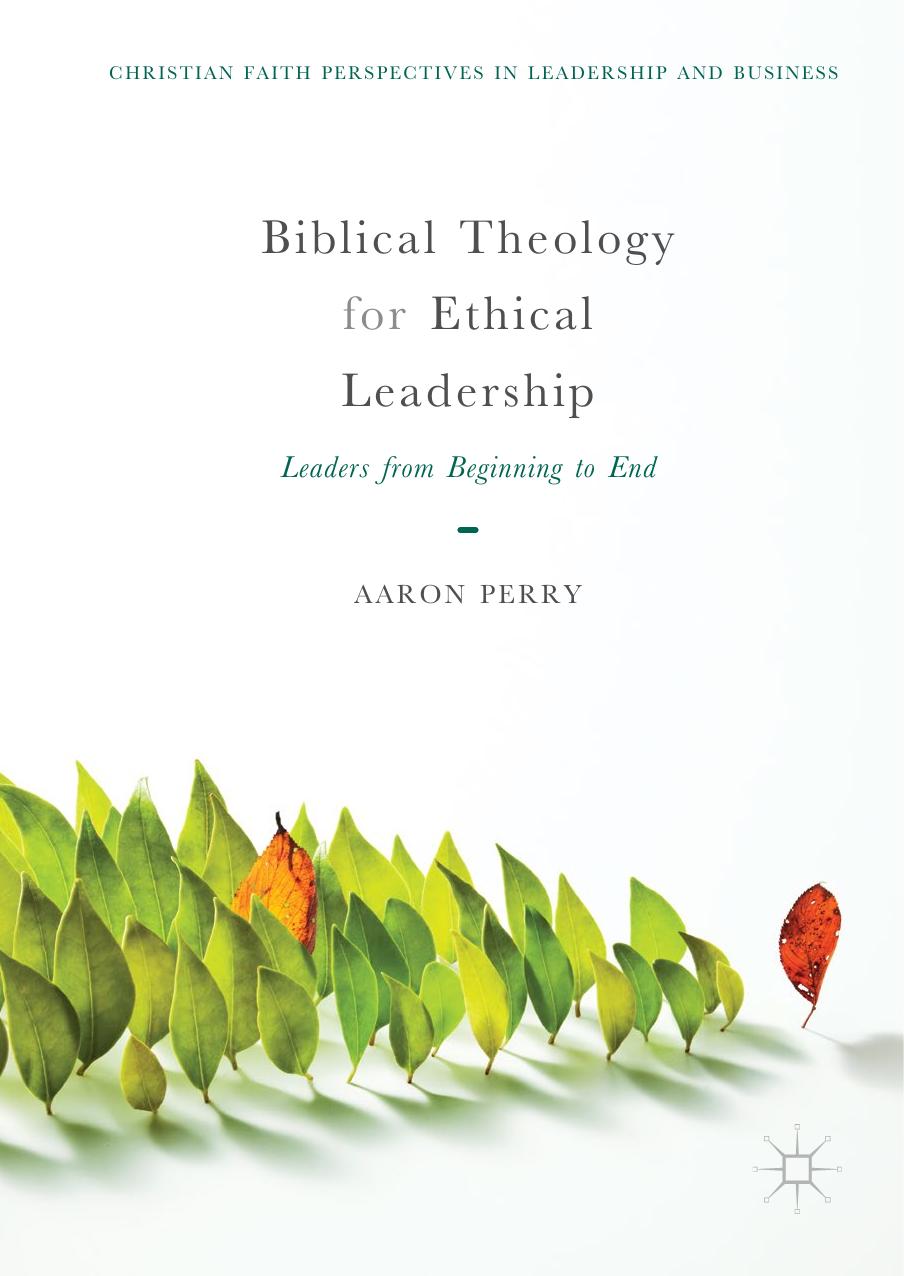 Biblical Theology for Ethical Leadership by Aaron Perry
