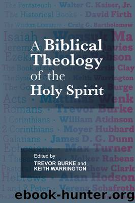 Biblical Theology of the Holy Spirit by Burke Trevor J.; Warrington Keith;