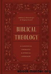 Biblical Theology: A Canonical, Thematic, and Ethical Approach by Biblical Theology