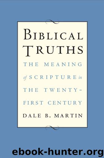 Biblical Truths by Dale B. Martin