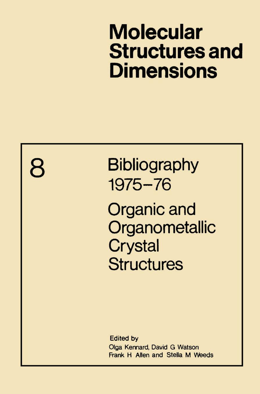 Bibliography 1975â76 Organic and Organometallic Crystal Structures by Ronald L. Meek (auth.) Olga Kennard David G. Watson Frank H. Allen Stella M. Weeds (eds.)