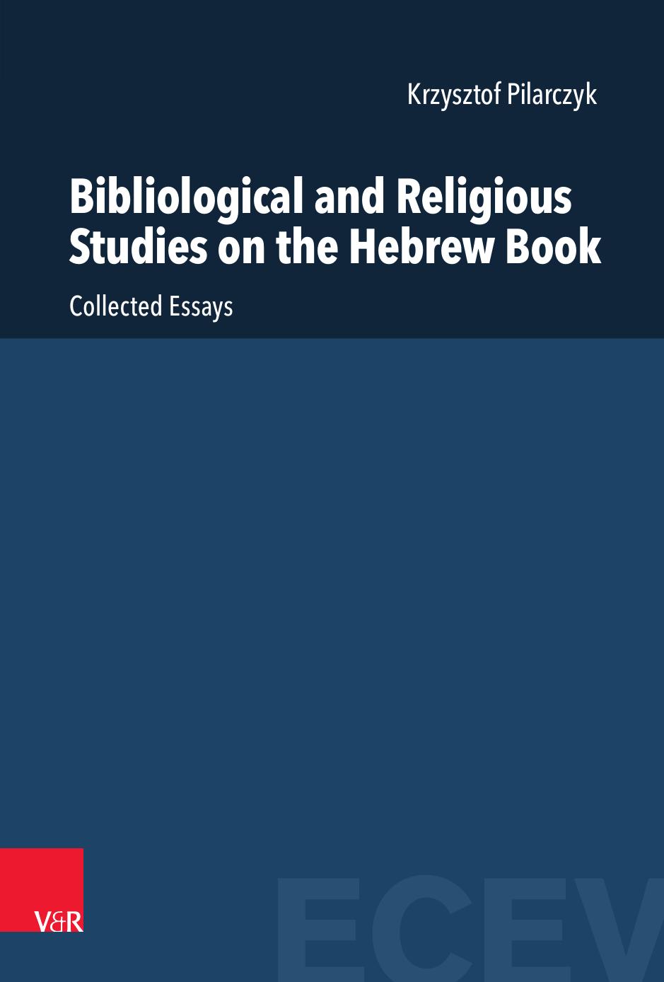 Bibliological and Religious Studies on the Hebrew Book: Collected Essays (Eastern and Central European Voices, 5) by Krzysztof Pilarczyk