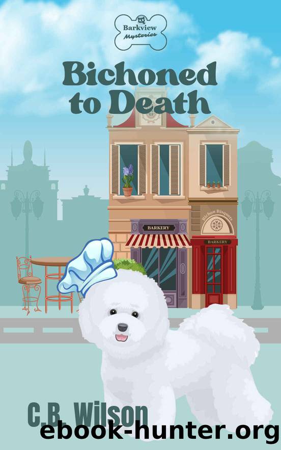 Bichoned to Death: A Dog Loverâs Cozy Mystery (Barkview Mysteries Book 2) by C.B. Wilson