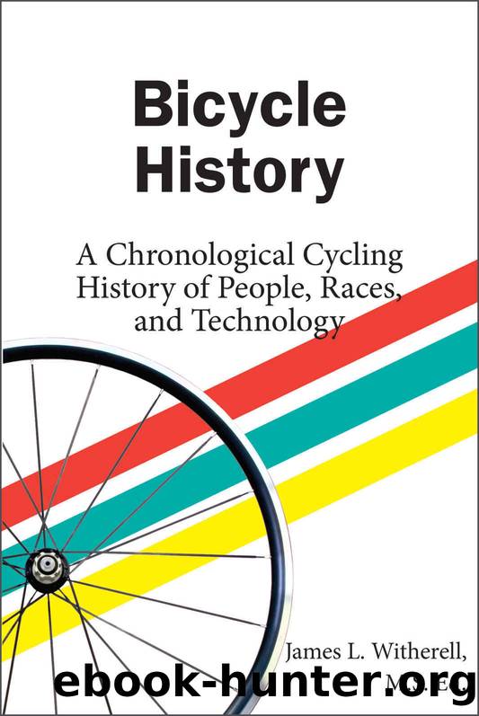 Bicycle History: A Chronological Cycling History of People, Races, and Technology by James Witherell