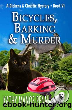 Bicycles, Barking & Murder: A Cozy English Animal Mystery (A Dickens & Christie Mystery Book 6) by Kathy Manos Penn