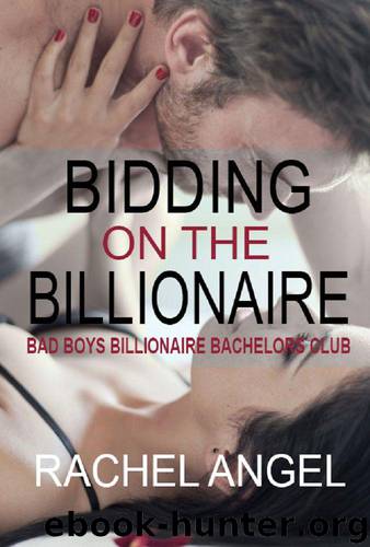 Bidding on the Billionaire (Bad Boys Billionaire Bachelors Club) by Rachel Angel