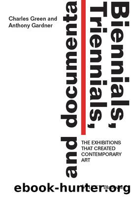 Biennials, Triennials, and Documenta by Gardner Anthony;Green Charles; & Anthony Gardner