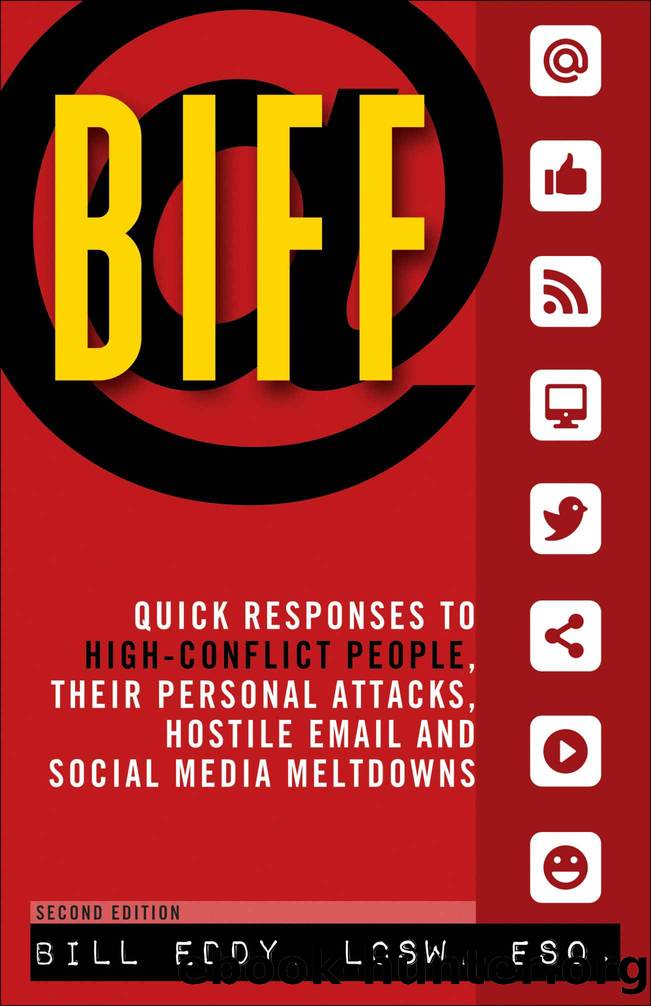 Biff: Quick Responses to High-Conflict People, Their Personal Attacks, Hostile Em by Bill Eddy LCSW Esq