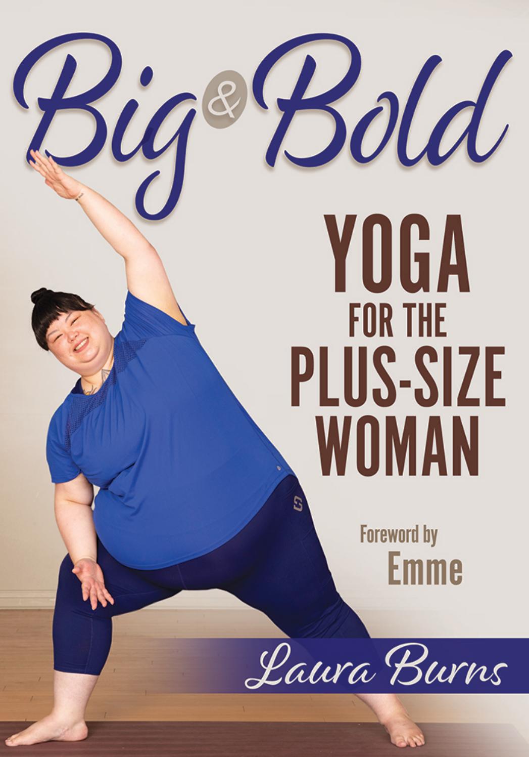 Big & Bold Yoga for the Plus-Size Woman by Burns Laura